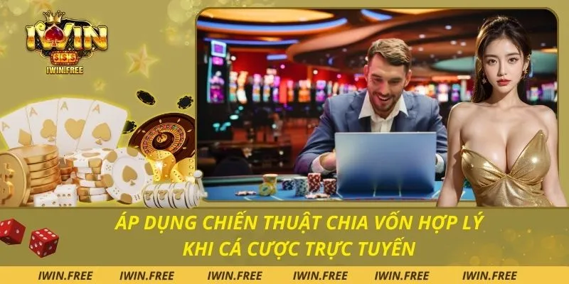 Áp Dụng Chiến Thuật Chia Vốn Hợp Lý Khi Cá Cược Trực Tuyến