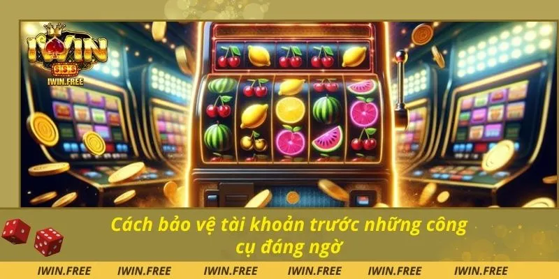 Cách bảo vệ tài khoản trước những công cụ đáng ngờ