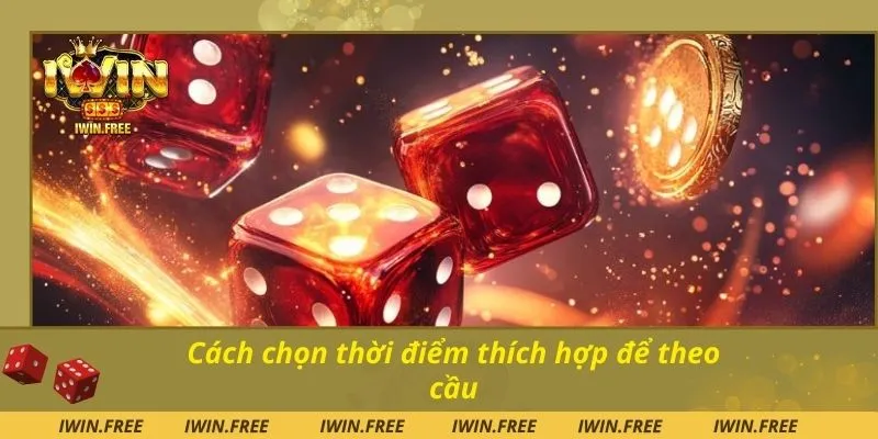 Cách chọn thời điểm thích hợp để theo cầu