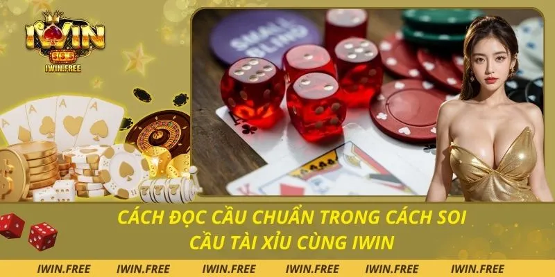 Cách Đọc Cầu Chuẩn Trong Cách Soi Cầu Tài Xỉu Cùng Iwin