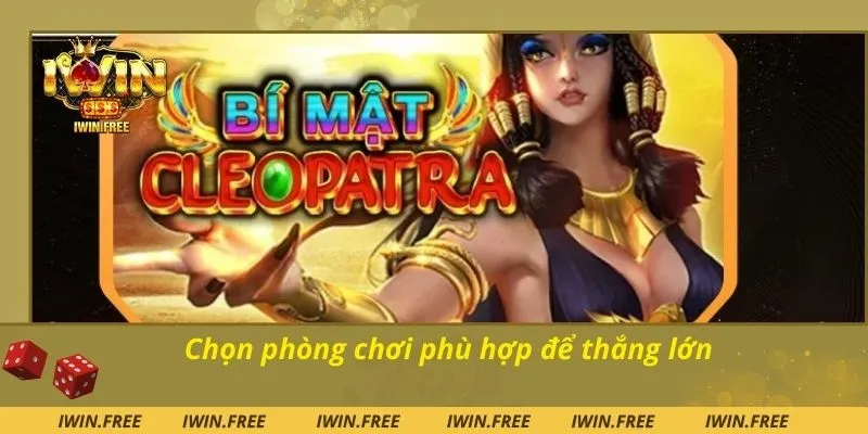 Chọn phòng chơi phù hợp để thắng lớn