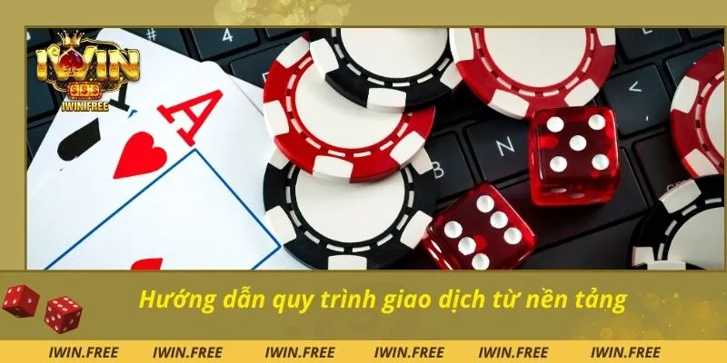 Hướng dẫn quy trình giao dịch từ nền tảng