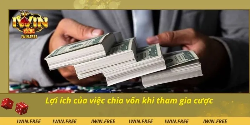 Lợi ích của việc chia vốn khi tham gia cược
