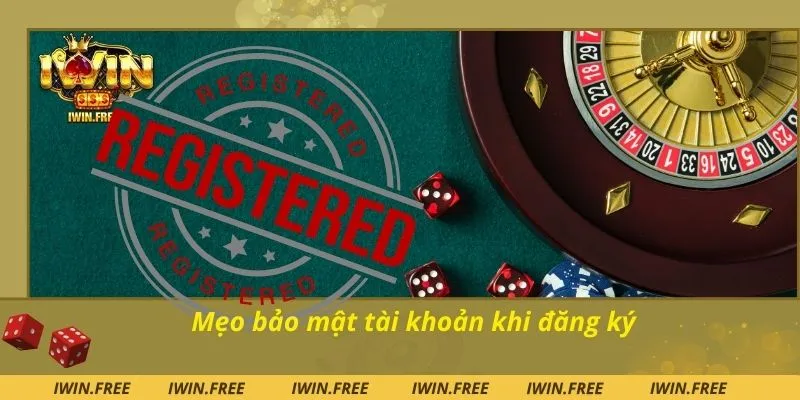 Mẹo bảo mật tài khoản khi đăng ký