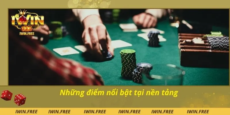 Những điểm nổi bật tại nền tảng