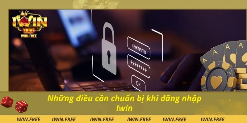 Những điều cần chuẩn bị khi đăng nhập Iwin