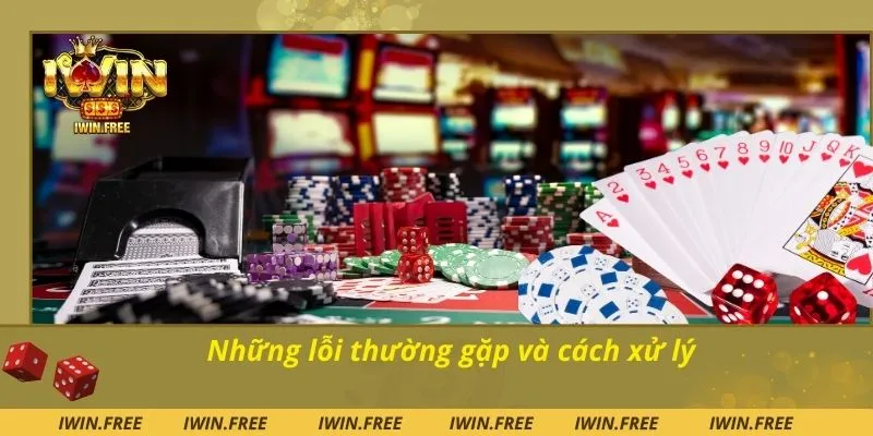 Những lỗi thường gặp và cách xử lý