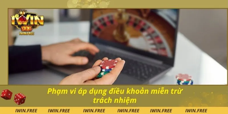 Phạm vi áp dụng điều khoản miễn trừ trách nhiệm