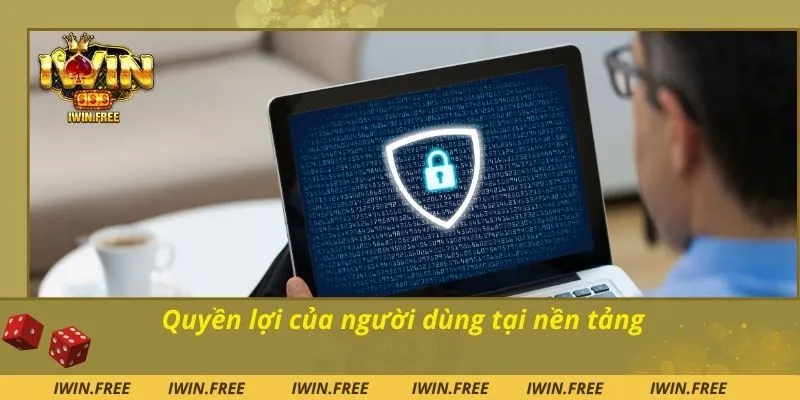 Quyền lợi của người dùng tại nền tảng