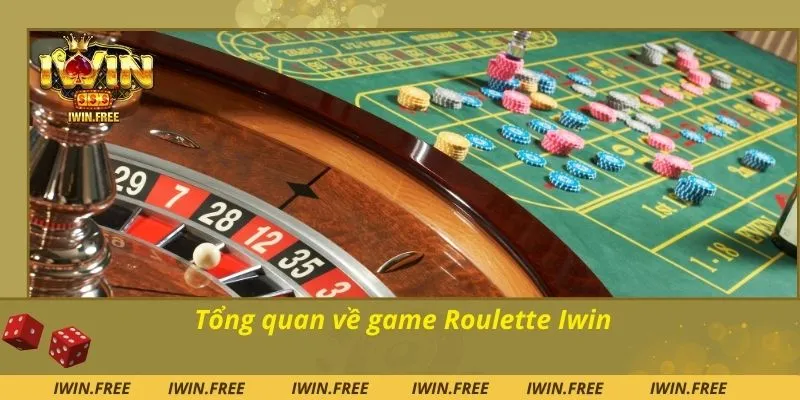 Tổng quan về game Roulette Iwin