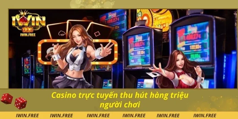 Casino trực tuyến thu hút hàng triệu người chơi